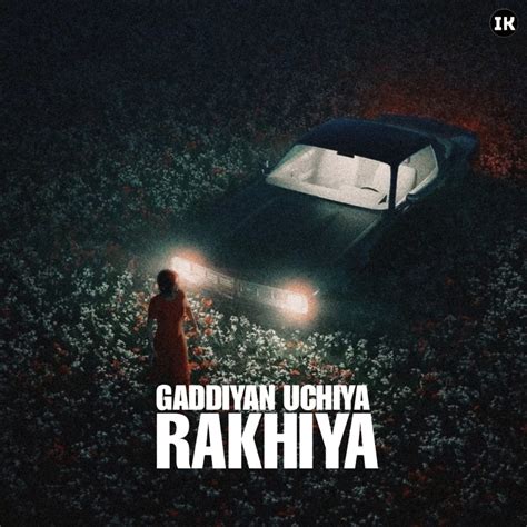 oh gaddiyan uchiya rakhiya